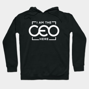 I AM THE CEO HERE Hoodie